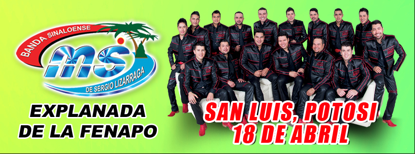 Concierto de Banda MS en San Luis Potosí, México, Sábado, 18 de abril de 2015
