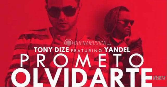 Tony Dize y Yandel juntos para “Prometo Olvidarte Remix”